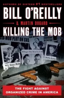 Image of Killing The Mob : The Fight Against Organized Crime in America