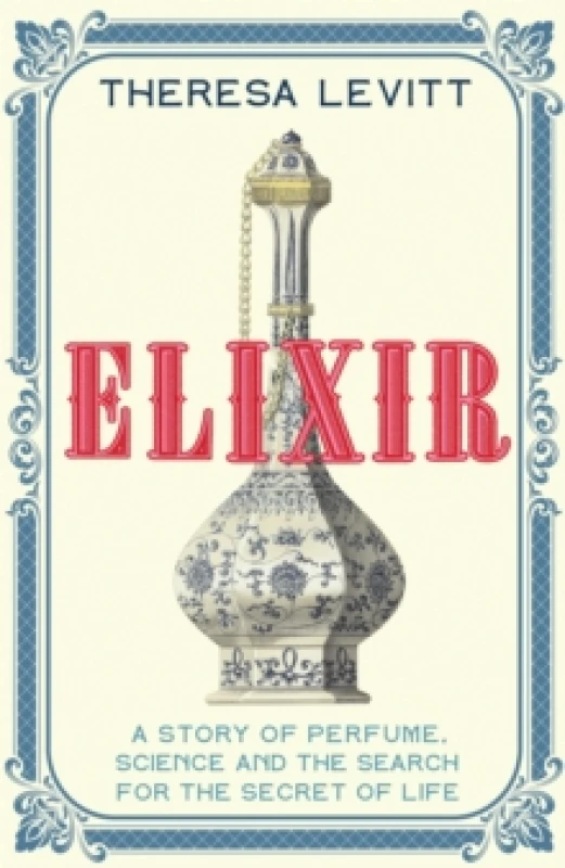 Image of Elixir : A Story of Perfume, Science and the Search for the Secret of Life Paperback / softback
