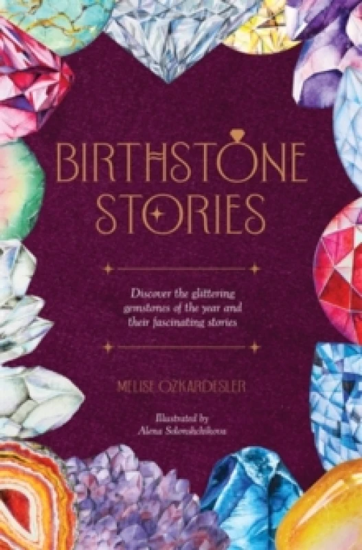 Image of Birthstone Stories : Discover the Glittering Gemstones of the Year and Their Fascinating Stories Hardback