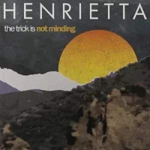 Image of Henrietta &lrm;- The Trick Is Not Minding Vinyl