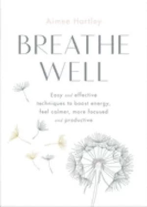 Image of breathe well easy and effective techniques to boost energy feel calmer more