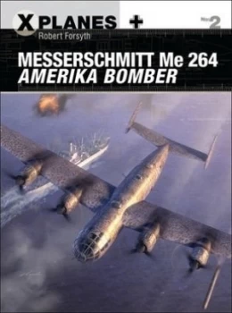 Image of Messerschmitt Me 264 Amerika Bomber by Robert Forsyth Book