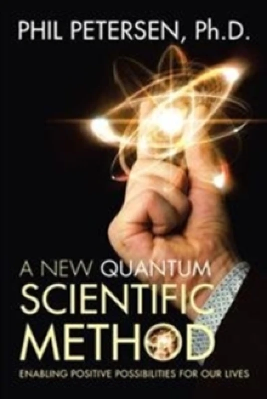 Image of A New Quantum Scientific Method : Enabling Positive Possibilities for Our Lives Hardback