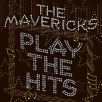 Image of The Mavericks - Play The Hits Vinyl