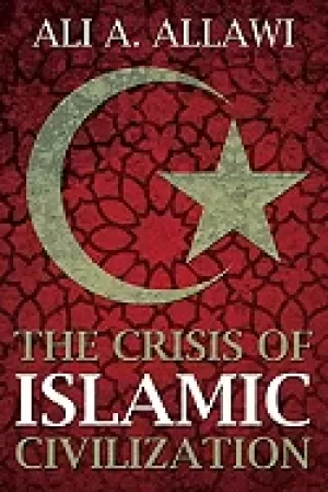 Image of crisis of islamic civilization allawi ali