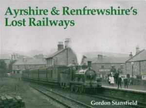 Image of Ayrshire and Renfrewshires Lost Railways by Gordon Stansfield Book