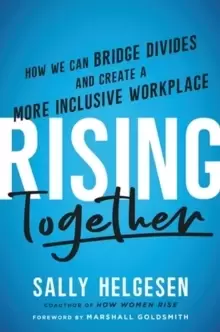 Image of Rising Together : How We Can Bridge Divides and Create a More Inclusive Workplace