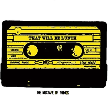 Image of That Will Be Lunch - The Mixtape of Things CD