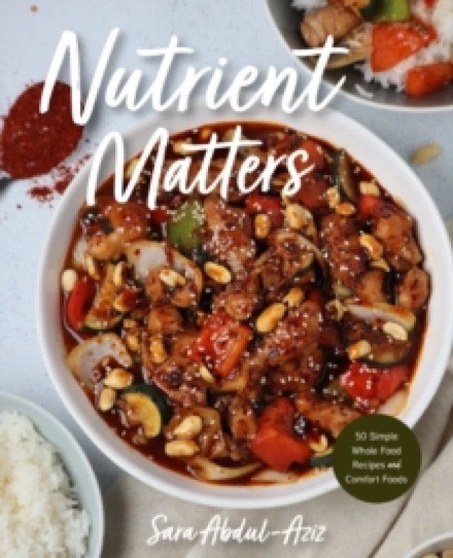 Image of Nutrient Matters : 50 Simple Whole Food Recipes and Comfort Foods Hardback