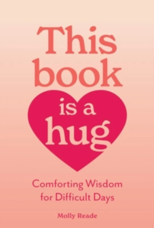 Image of This Book Is a Hug : Comforting Wisdom for Difficult Days Paperback / softback