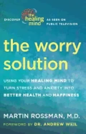 Image of worry solution using your healing mind to turn stress and anxiety into bett