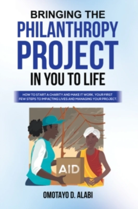 Image of Bringing the Philanthropy Project in You to Life. Paperback. By Omotayo D Alabi Books