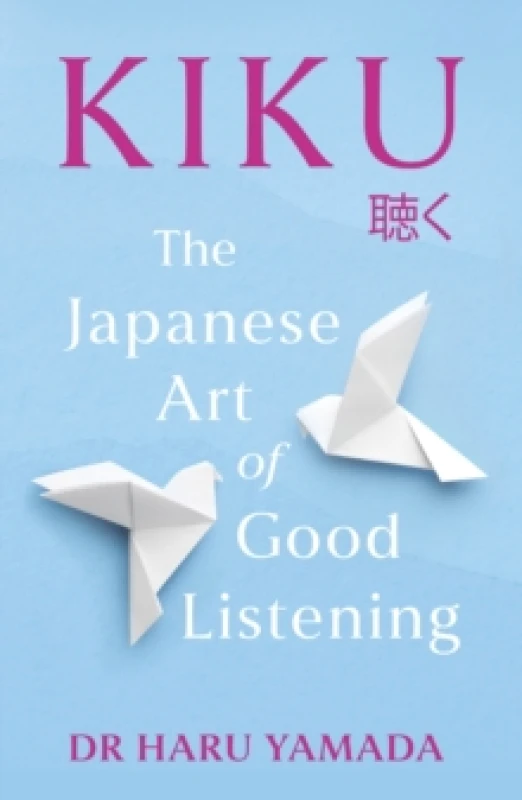 Image of Kiku : The Japanese Art of Good Listening Paperback / softback