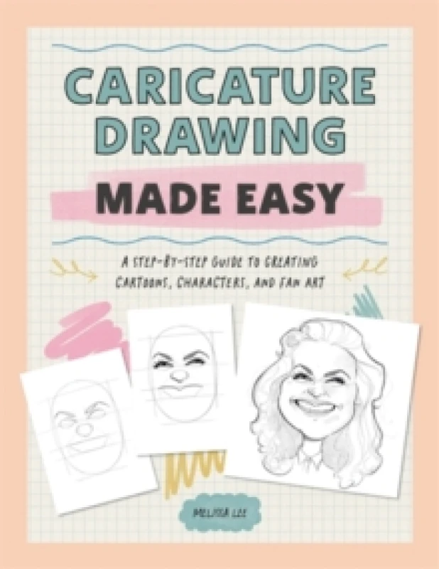 Image of Caricature Drawing Made Easy : A Step-by-Step Guide to Creating Cartoons, Characters, and Fan Art Paperback / softback