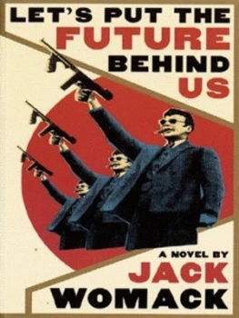 Image of Lets Put the Future behind Us by Jack Womack Paperback