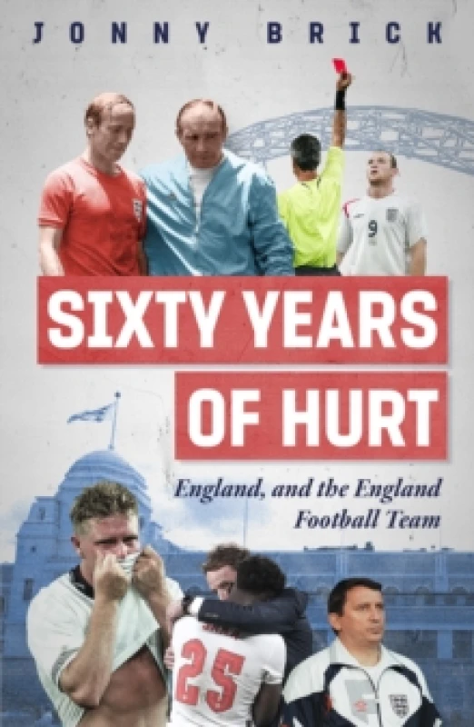 Image of Sixty Years of Hurt : England, and the England Football Team Paperback / softback