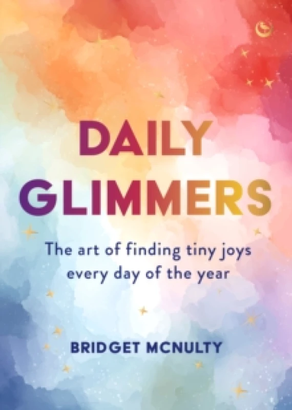 Image of Daily Glimmers : The art of finding tiny joys every day of the year Hardback