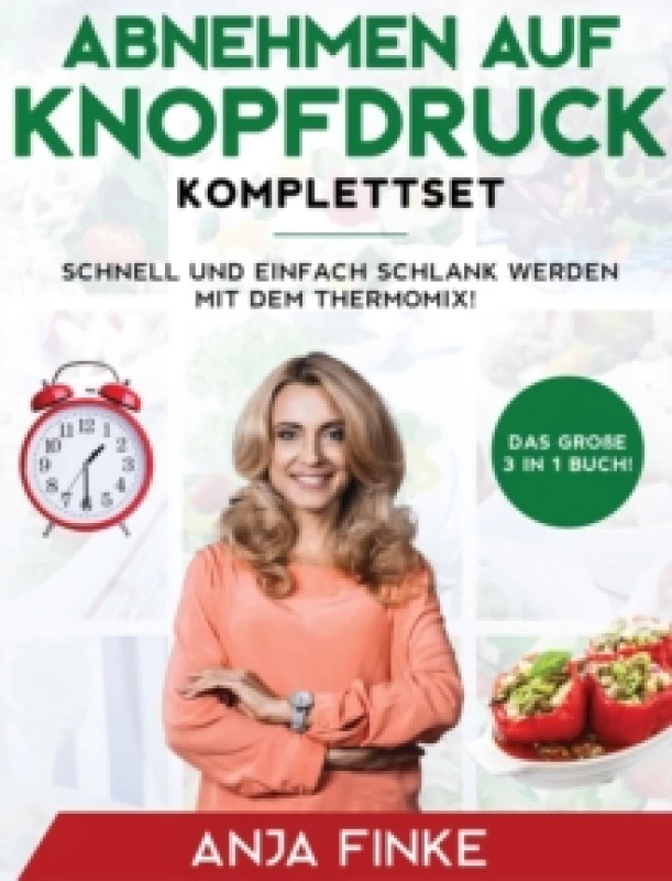 Image of Abnehmen auf Knopfdruck Komplettset : Das groe 3 in 1 Buch! Schnell und einfach schlank werden mit dem Thermomix! Hardback