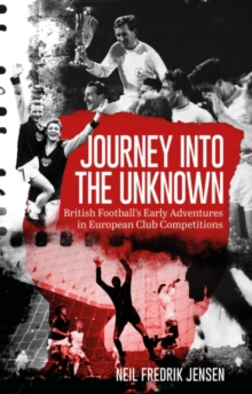 Image of Journey into the Unknown : British Football's Early Adventures in European Club Competitions Paperback / softback