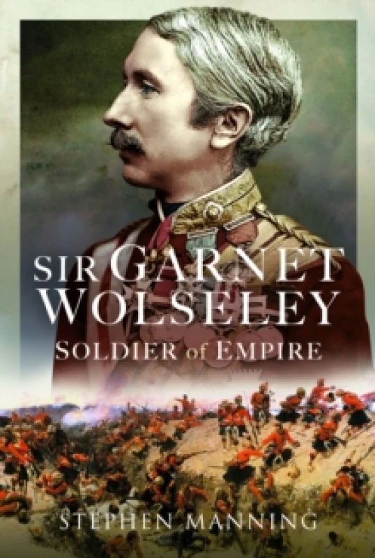Image of Sir Garnet Wolseley : Soldier of Empire Hardback