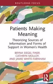 Image of Patients Making Meaning Theorizing Sources of Information and Forms of Support in Womens Health