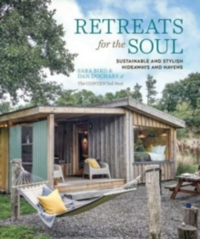Image of Retreats for the Soul : Sustainable and Stylish Hideaways and Havens Hardback