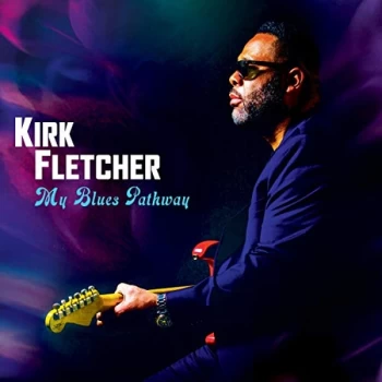 Image of Kirk Fletcher - My Blues Pathway Vinyl
