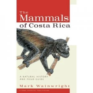 Image of The Mammals of Costa Rica by Mark D Wainwright and Mark D Wainwright Book