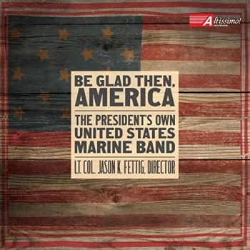 Image of Gunnery Sergeant Sara Dell'Omo - President's Own United States Marine Band: Be Glad Then, America CD