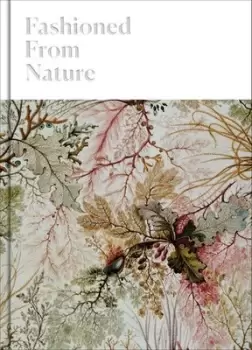 Image of Fashioned from nature by Edwina Ehrman