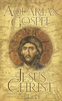 Image of The Aquarian Gospel of Jesus Christ by Levi H. Dowling