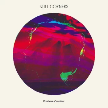Image of Still Corners - Creatures Of An Hour Vinyl