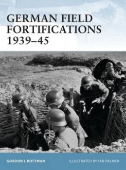 Image of German Field Fortifications 1939-45 by Gordon Rottman Paperback