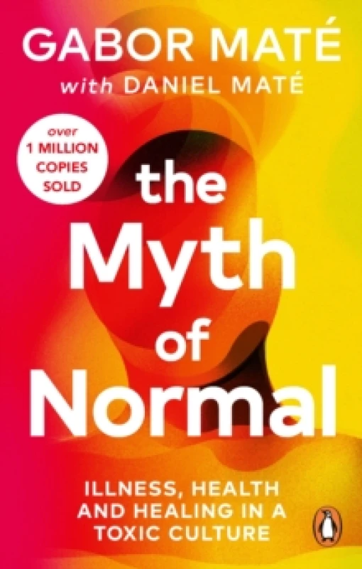 Image of The Myth of Normal : Illness, health & healing in a toxic culture Paperback / softback