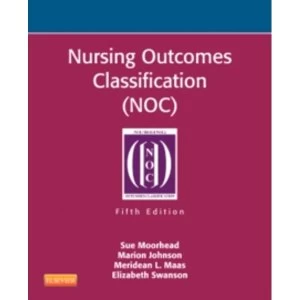 Image of Nursing Outcomes Classification (NOC): Measurement of Health Outcomes by Marion Johnson, Meridean L. Maas, Elizabeth Swanson,...