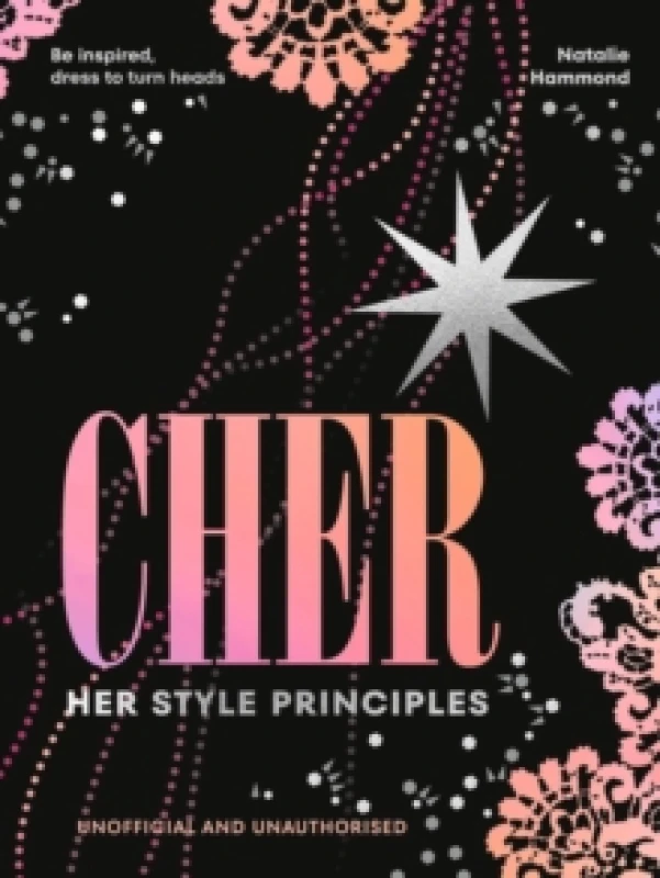 Image of CHER: Her Style Principles : Be inspired, dress to turn heads Hardback