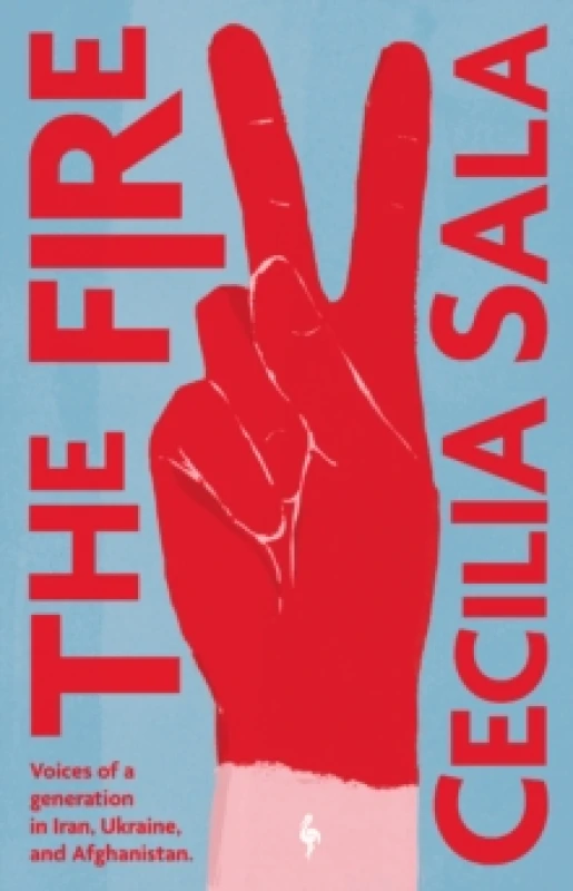 Image of The Fire : Voices of a Generation in Iran, Ukraine, & Afghanistan Paperback / softback
