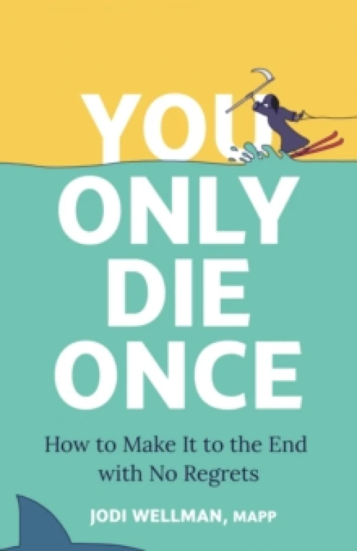 Image of You Only Die Once : How To Make It To The End With No Regrets Hardback