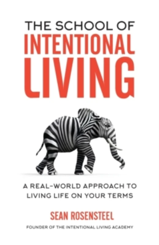 Image of The School of Intentional Living : A Real-World Approach to Living Life on Your Terms Paperback / softback