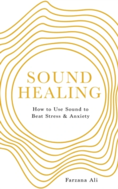 Image of Sound Healing : How to UseSoundto Beat Stress and Anxiety Paperback / softback