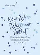 Image of your work wellness toolkit mindset tips journaling and rituals to help you