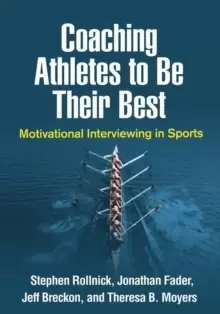 Image of Coaching Athletes to Be Their Best : Motivational Interviewing in Sports