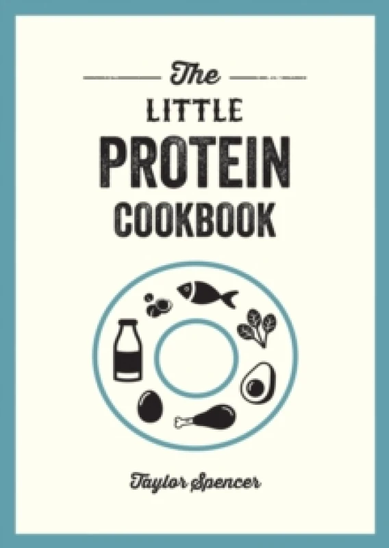 Image of The Little Protein Cookbook : Recipes and Advice for Reaping the Rewards of a High-Protein Diet Paperback / softback