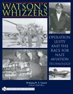 Image of watsons whizzers operation lusty and the race for nazi aviation technology