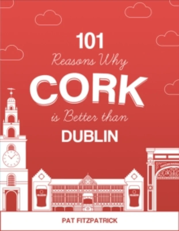 Image of 101 Reasons Why Cork is Better than Dublin Paperback / softback