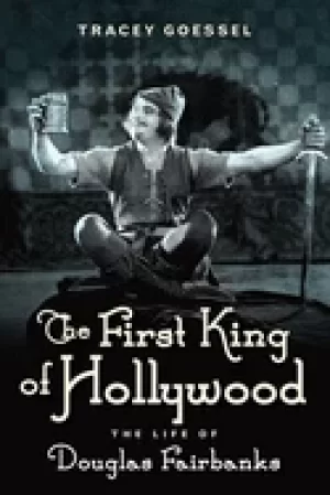 Image of first king of hollywood the life of douglas fairbanks