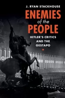 Image of Enemies of the People : Hitler's Critics and the Gestapo