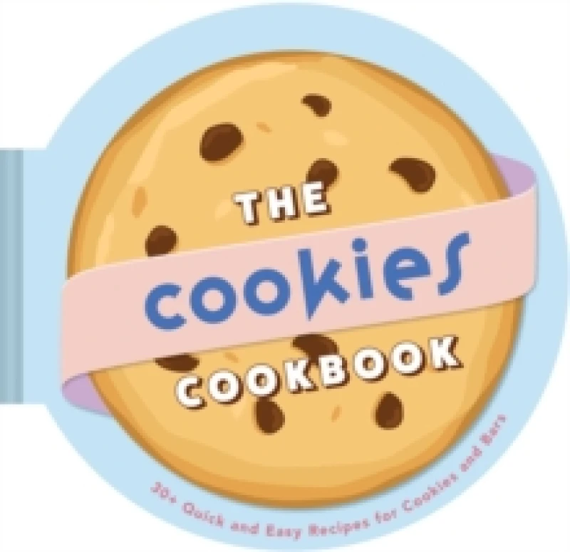 Image of The Cookies Cookbook : 30+ Quick and Easy Recipes for Cookies and Bars Hardback