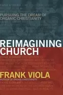Image of reimagining church pursuing the dream of organic christianity