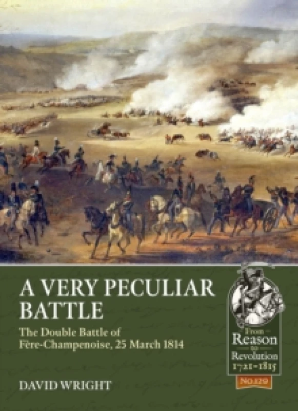 Image of A Very Peculiar Battle : The Double Battle of Fere-Champenoise, 25 March 1814 Paperback / softback